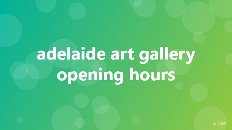 adelaide art gallery opening hours