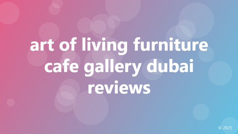 art of living furniture cafe gallery dubai reviews