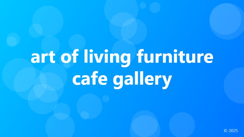 art of living furniture cafe gallery