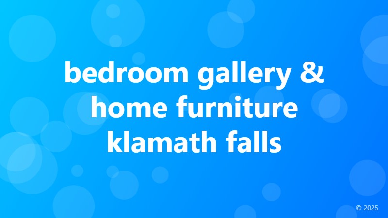 bedroom gallery & home furniture klamath falls