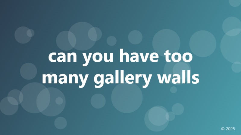 can you have too many gallery walls