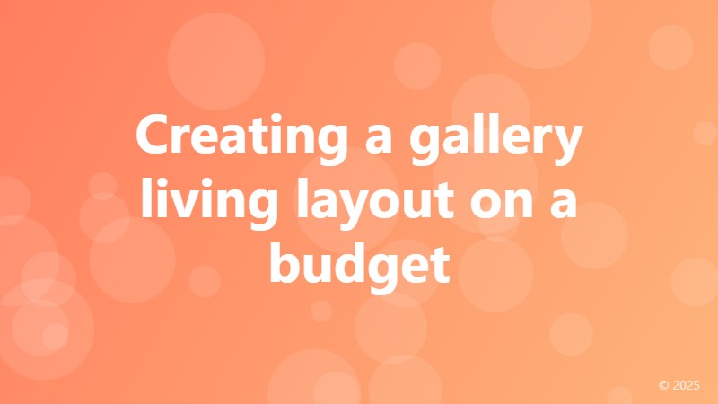 Creating a gallery living layout on a budget
