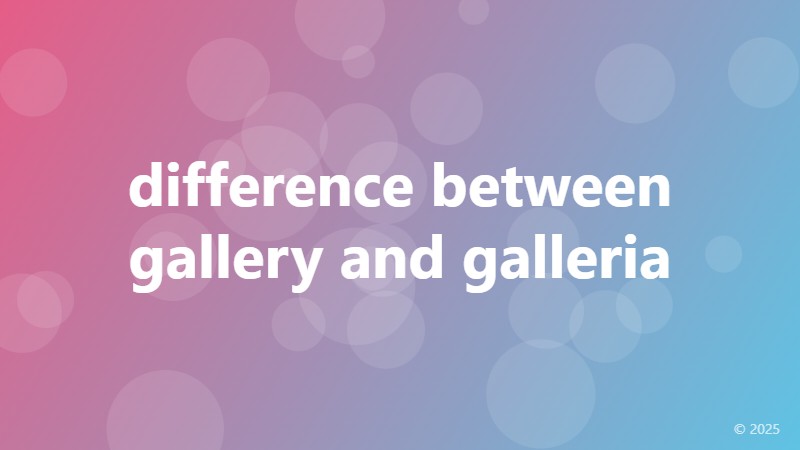 difference between gallery and galleria