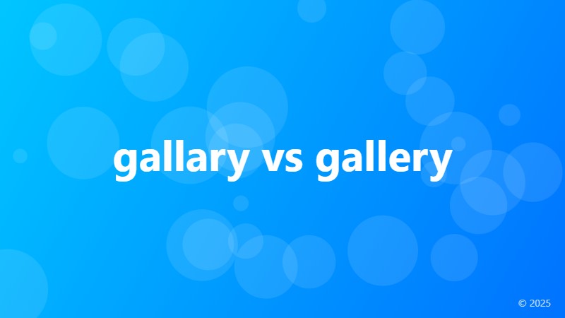 gallary vs gallery