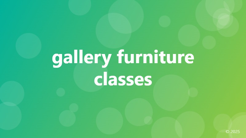 gallery furniture classes