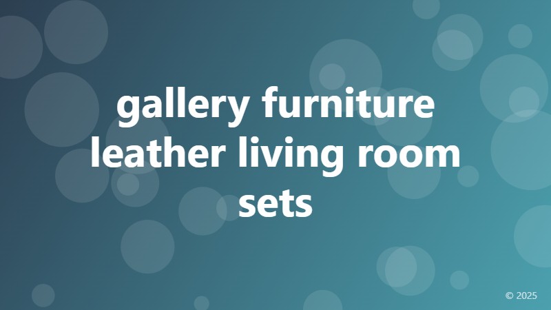 gallery furniture leather living room sets