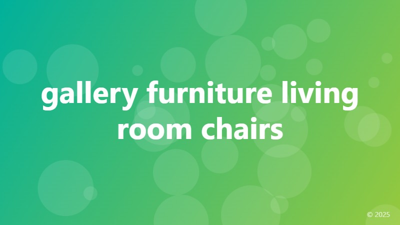 gallery furniture living room chairs