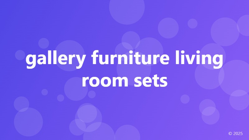 gallery furniture living room sets