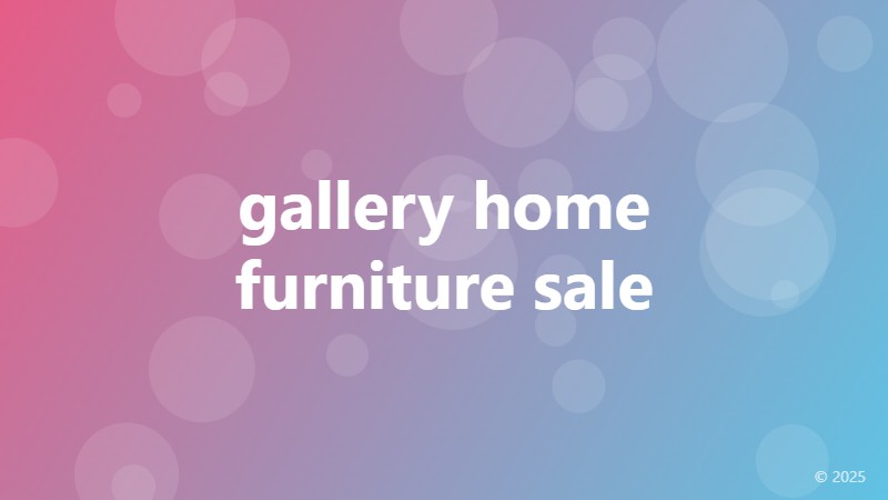 gallery home furniture sale