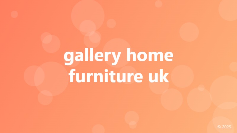 gallery home furniture uk