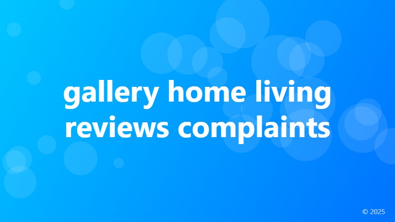gallery home living reviews complaints