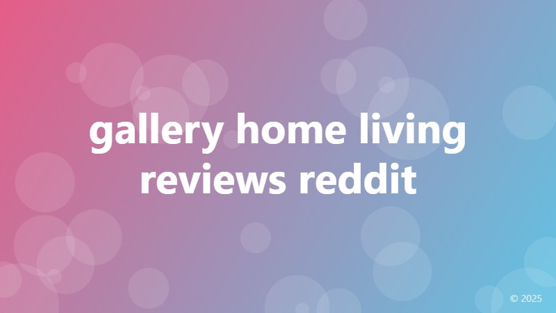 gallery home living reviews reddit