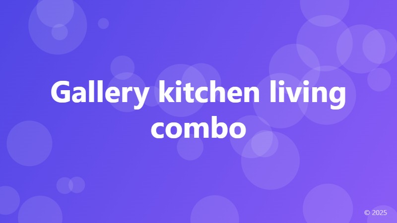 Gallery kitchen living combo