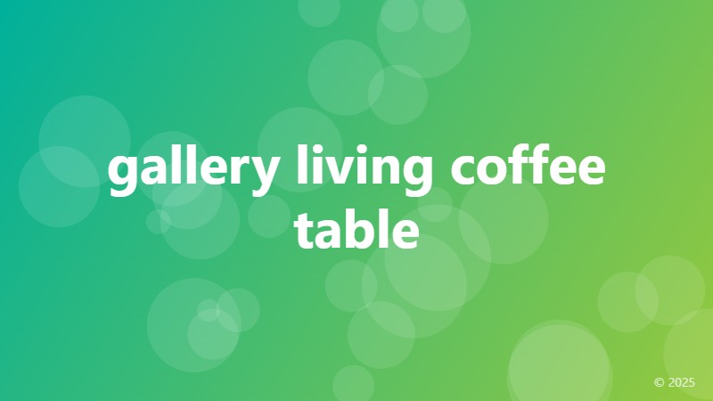 gallery living coffee table