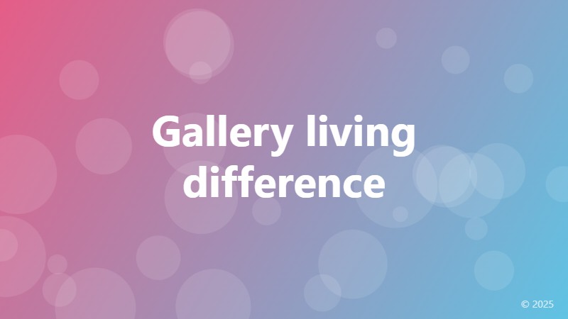 Gallery living difference