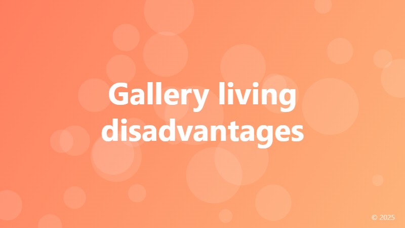 Gallery living disadvantages