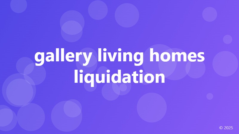 gallery living homes liquidation