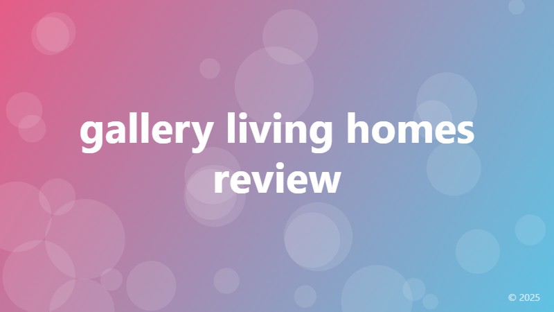 gallery living homes review