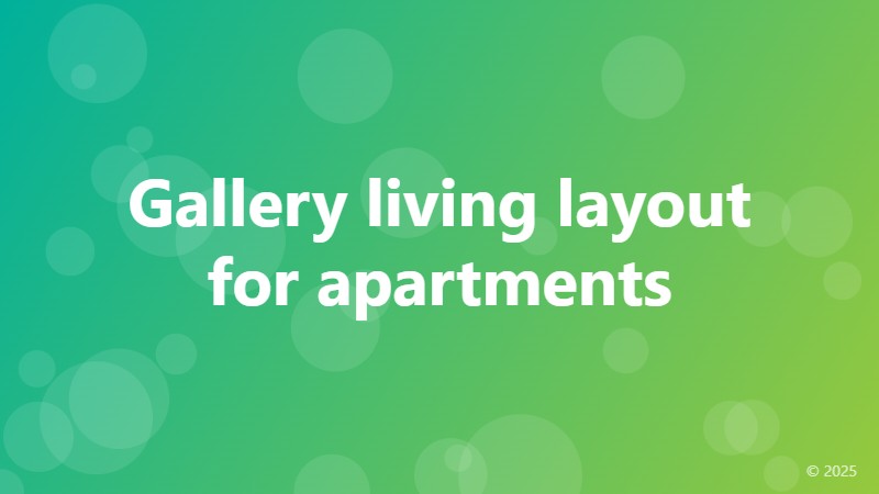 Gallery living layout for apartments