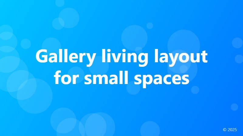 Gallery living layout for small spaces
