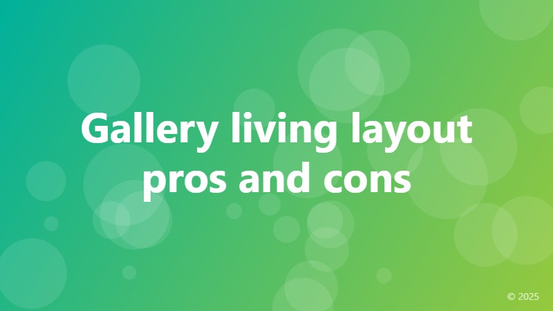 Gallery living layout pros and cons