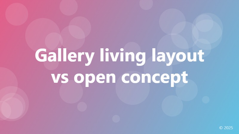 Gallery living layout vs open concept