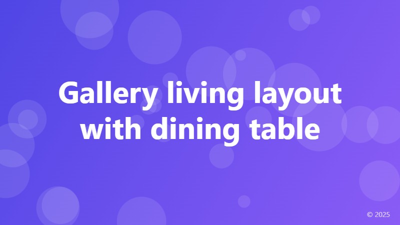Gallery living layout with dining table