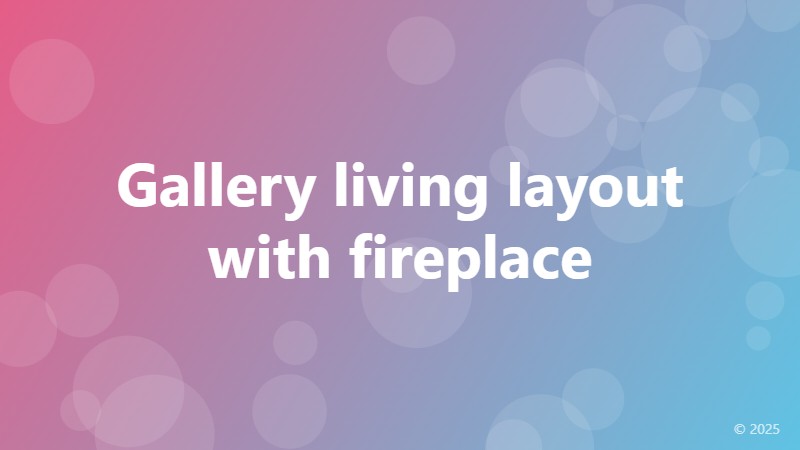 Gallery living layout with fireplace