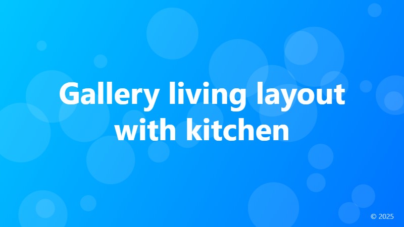 Gallery living layout with kitchen