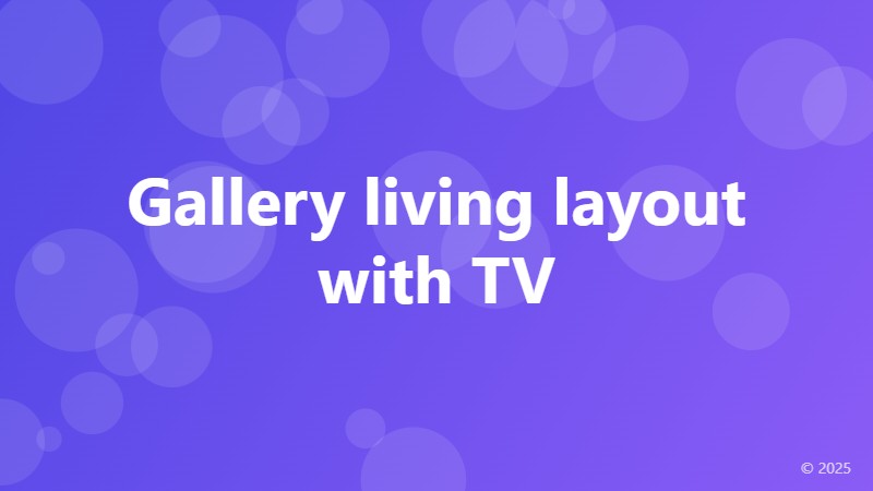 Gallery living layout with TV