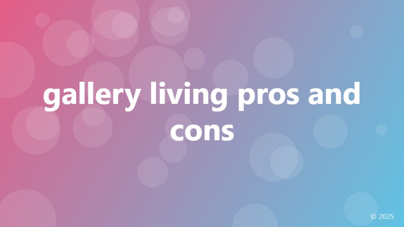 gallery living pros and cons