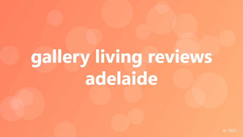 gallery living reviews adelaide
