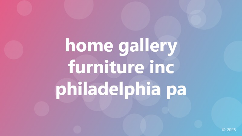 home gallery furniture inc philadelphia pa