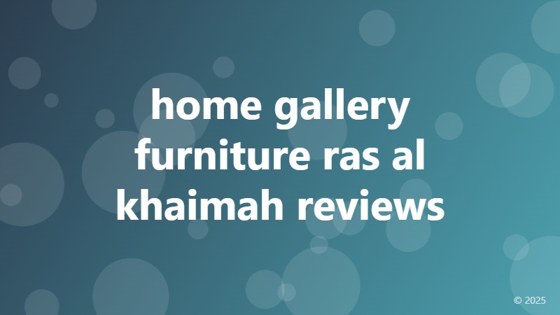 home gallery furniture ras al khaimah reviews