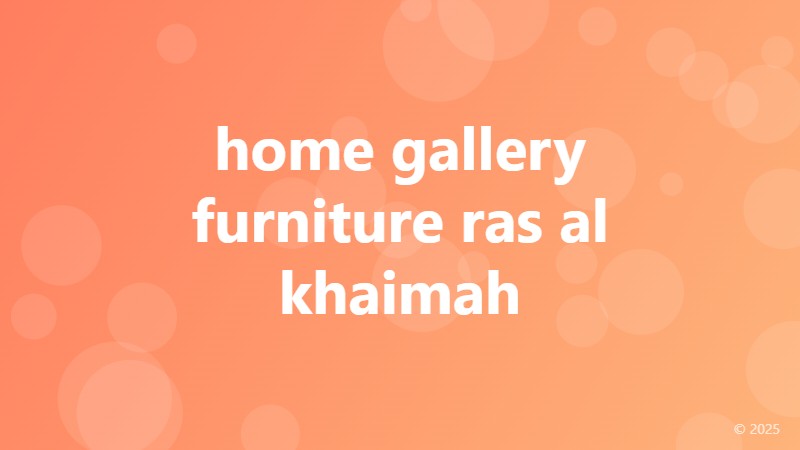home gallery furniture ras al khaimah