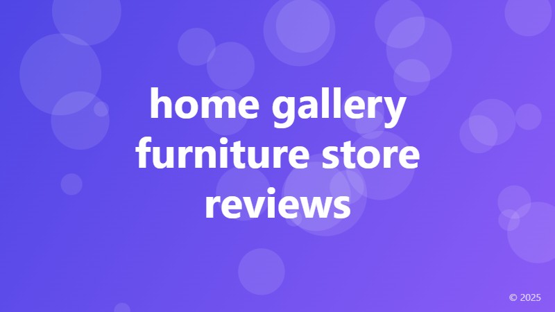 home gallery furniture store reviews