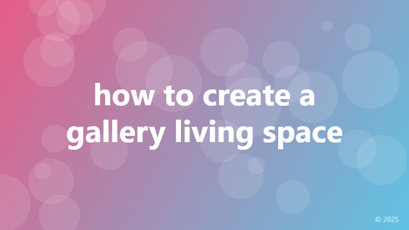 How to create a gallery living space