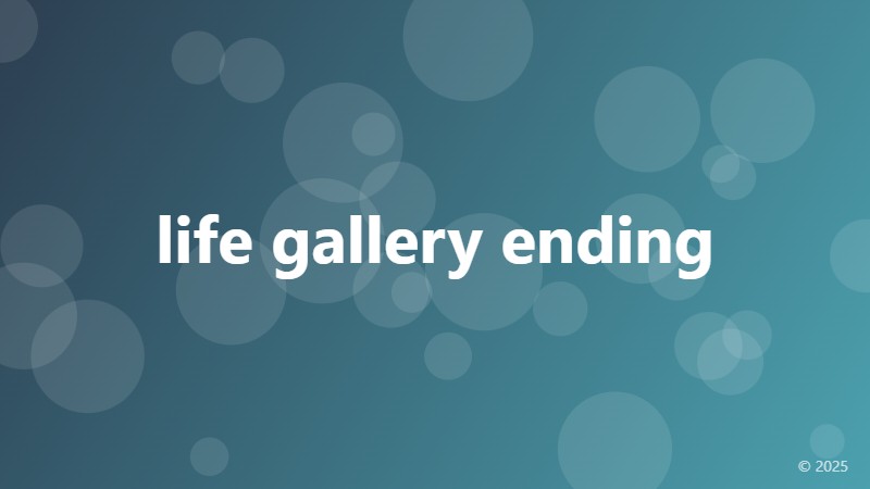 life gallery ending
