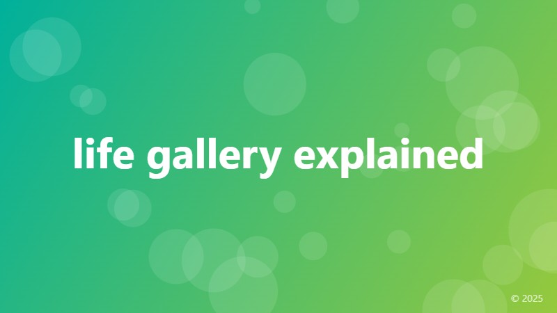 life gallery explained