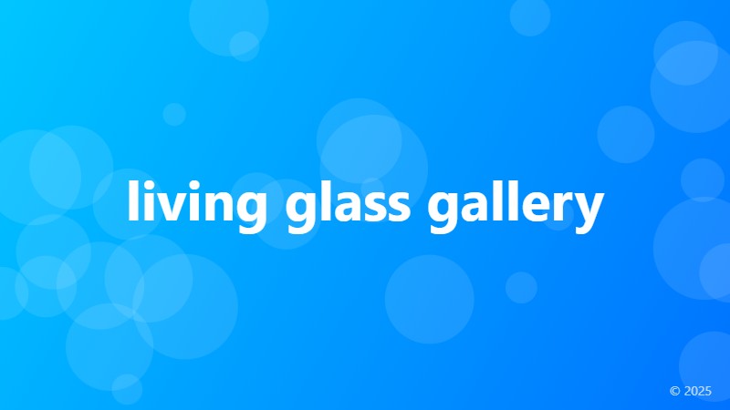 living glass gallery