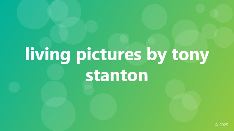 living pictures by tony stanton