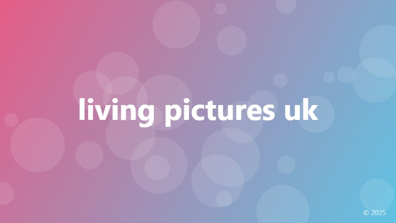 living pictures uk