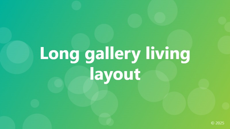 Long gallery living layout