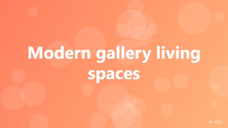 Modern gallery living spaces