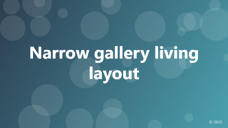 Narrow gallery living layout