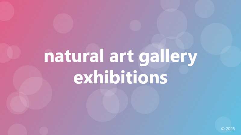 natural art gallery exhibitions