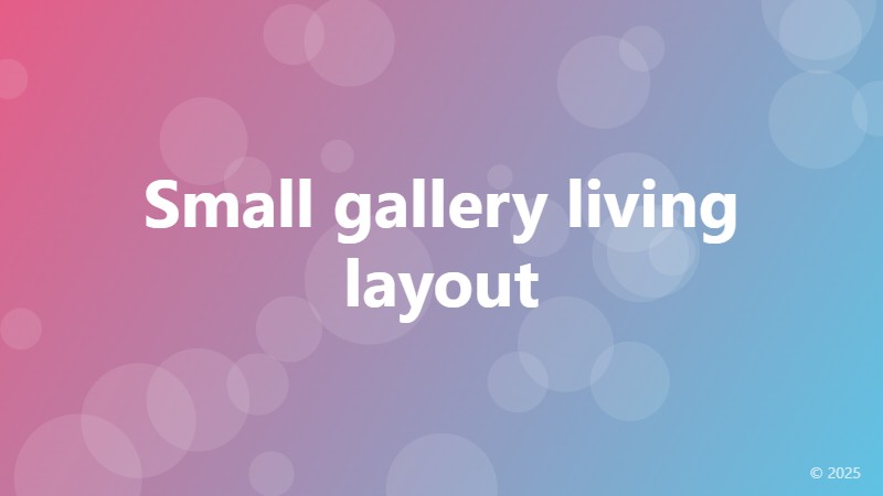 Small gallery living layout