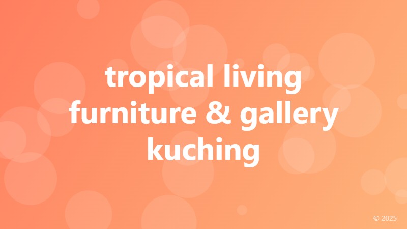 tropical living furniture & gallery kuching