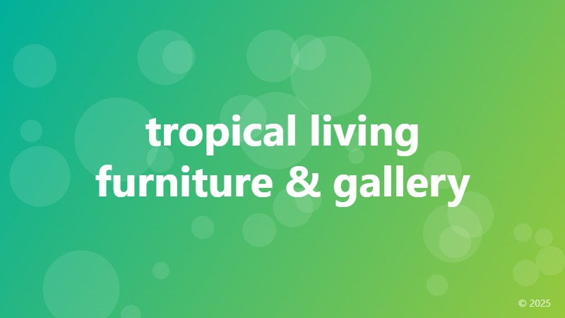 tropical living furniture & gallery