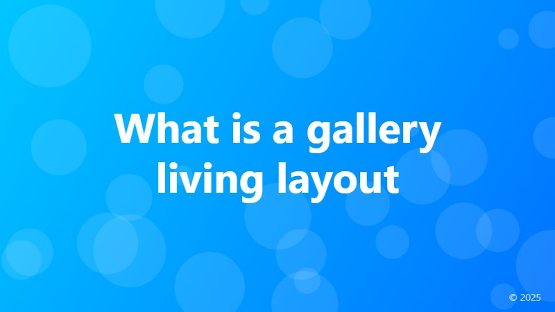 What is a gallery living layout